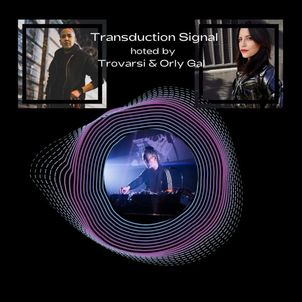 Jungle of Wires with Trovarsi & Orly Gal on Transduction Signal