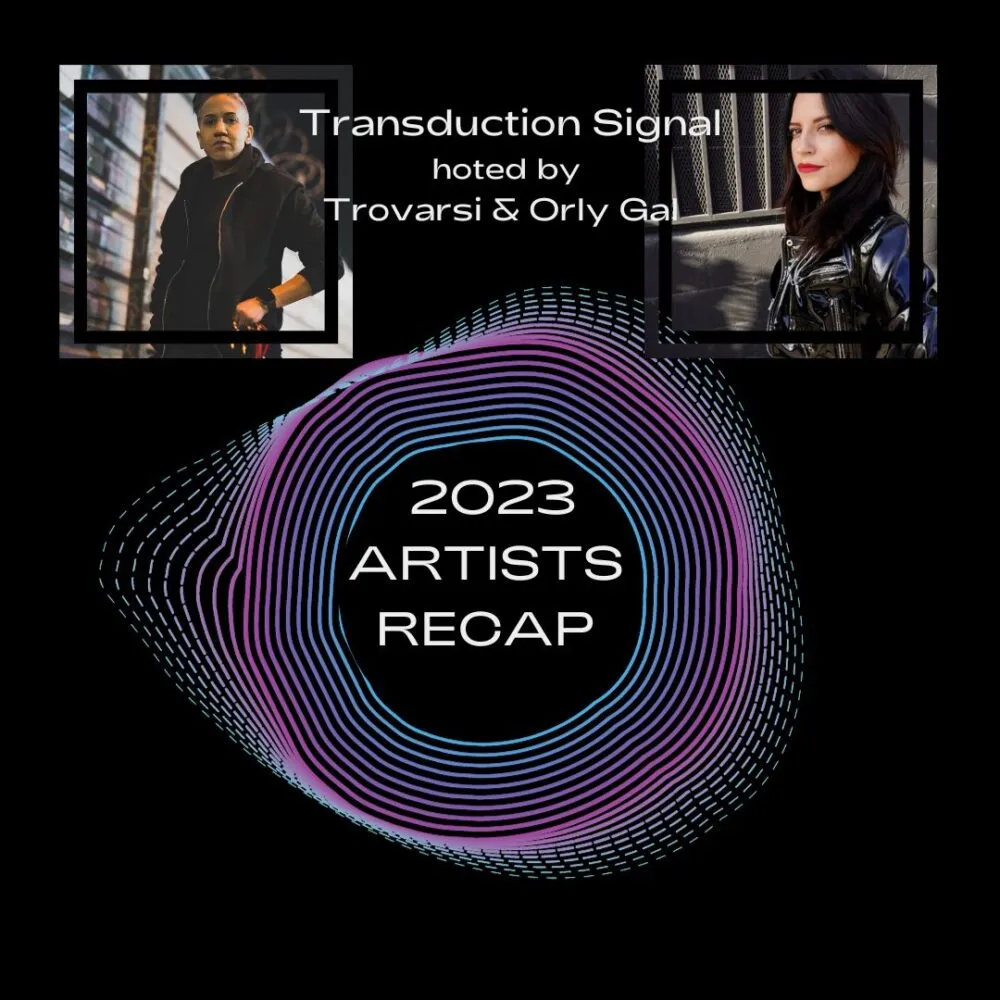 Artist recap of 2023 with Trovarsi & Orly Gal on Transduction Signal